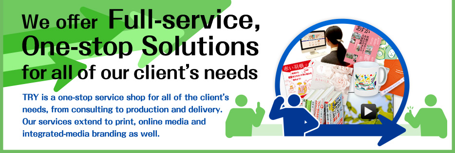 We offer Full-service, One-stop Solutions for all of our client's needs.